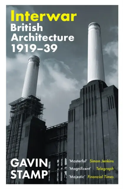 Interwar : British Architecture 1919-39 - Gavin Stamp,Interwar : British Architecture 1919-39 - Gavin Stamp - kniha z kategorie Architektúra