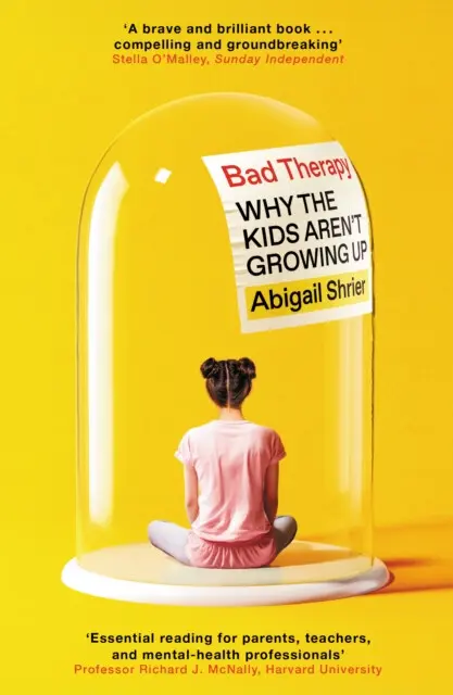 Bad Therapy (Why the Kids Aren't Growing Up) - Abigail Shrier,Bad Therapy (Why the Kids Aren't Growing Up) - Abigail Shrier - kniha z kategorie Zdravi