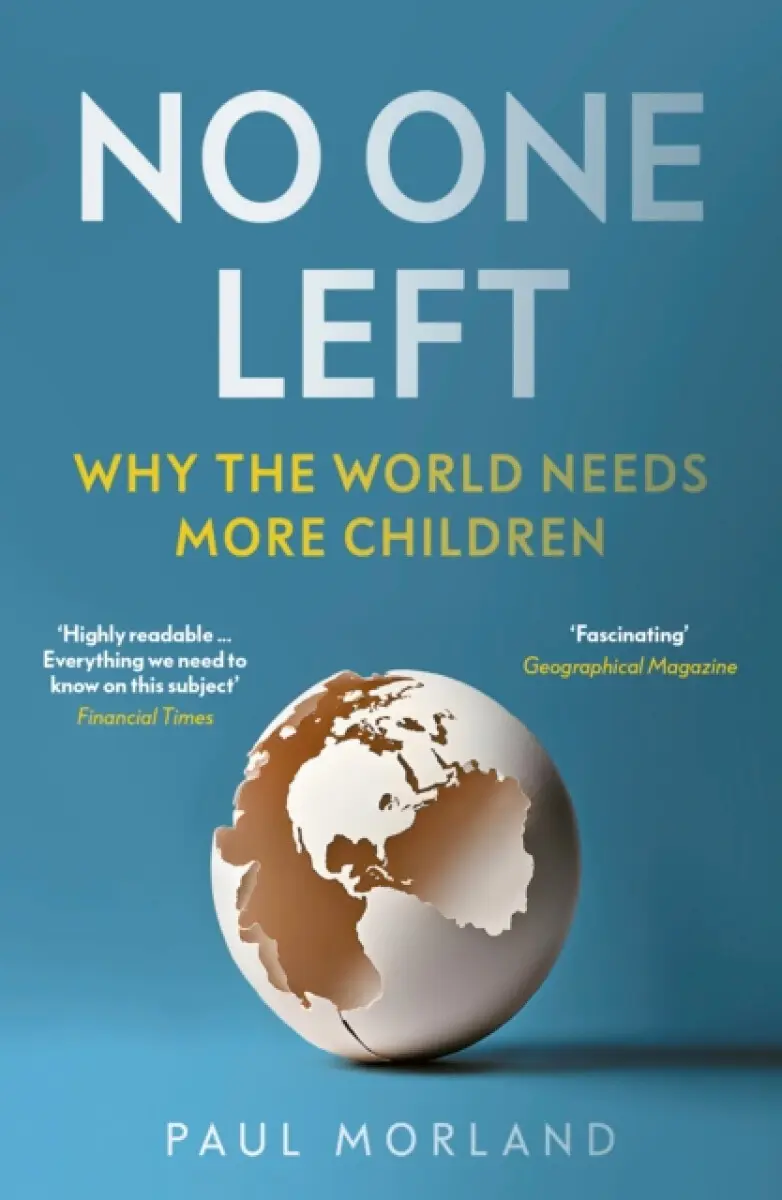 No One Left (Why the World Needs More Children) - Paul Morland