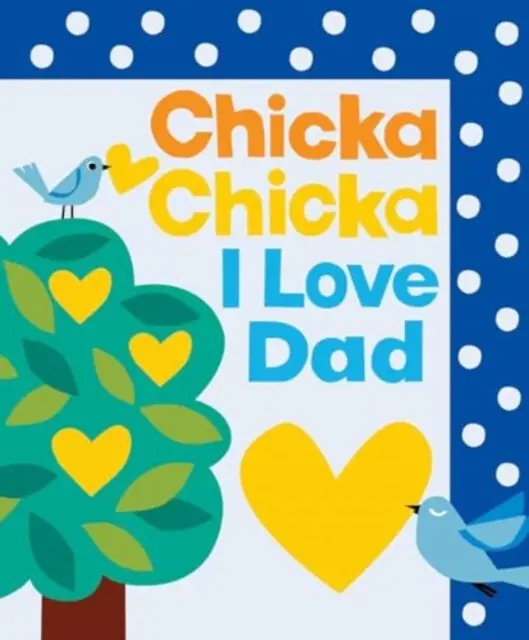 Chicka Chicka I Love Dad - Blake Marsden