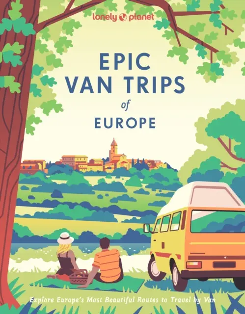 Lonely Planet Epic Van Trips of Europe - Lonely Planet