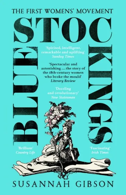 Bluestockings (The First Women's Movement) - Susannah Gibson