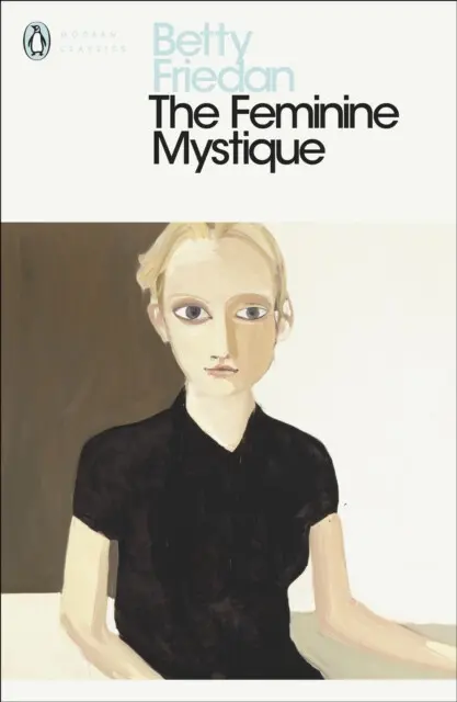 Feminine Mystique - Friedan, Betty
