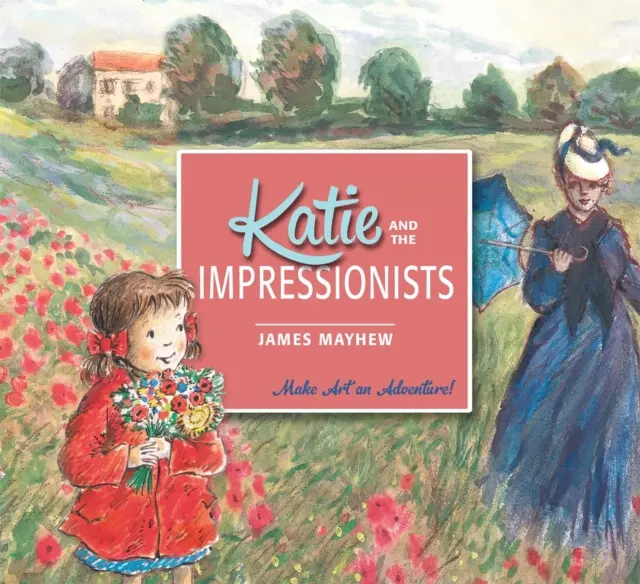 Katie Meets The Impressionists - James Mayhew,Katie Meets The Impressionists - James Mayhew - kniha z kategorie Beletria