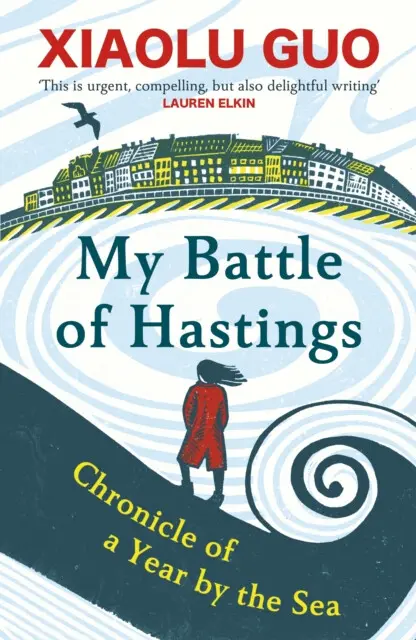 My Battle of Hastings (Chronicle of a Year by the Sea) - Xiaolu Guo