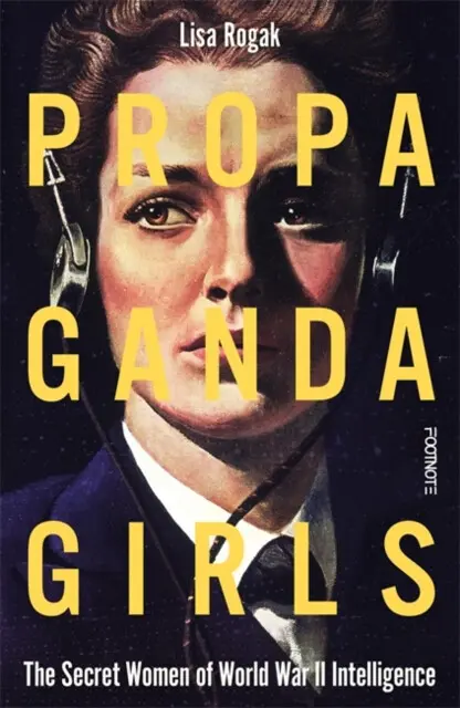 Propaganda Girls (The Secret Women of World War II Intelligence),Propaganda Girls (The Secret Women of World War II Intelligence) - kniha z kategorie