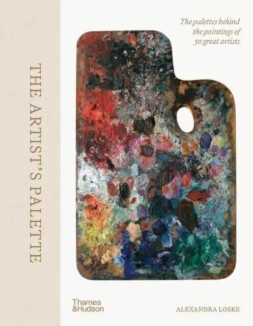 The Artist's Palette (The palettes behind the paintings of 50 great artists),The Artist's Palette (The palettes behind the paintings of 50 great artis