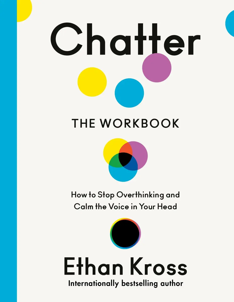 Chatter: The Workbook - Ethan Kross