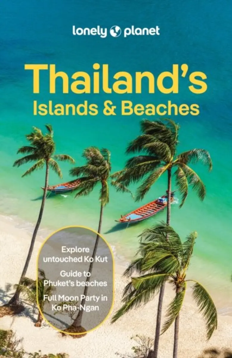 Lonely Planet Thailands Islands & Beaches - Lonely Planet, Choltanutkun Tun-atiruj, Chawadee Nualkhair, Austin Bush, Philipp Meier
