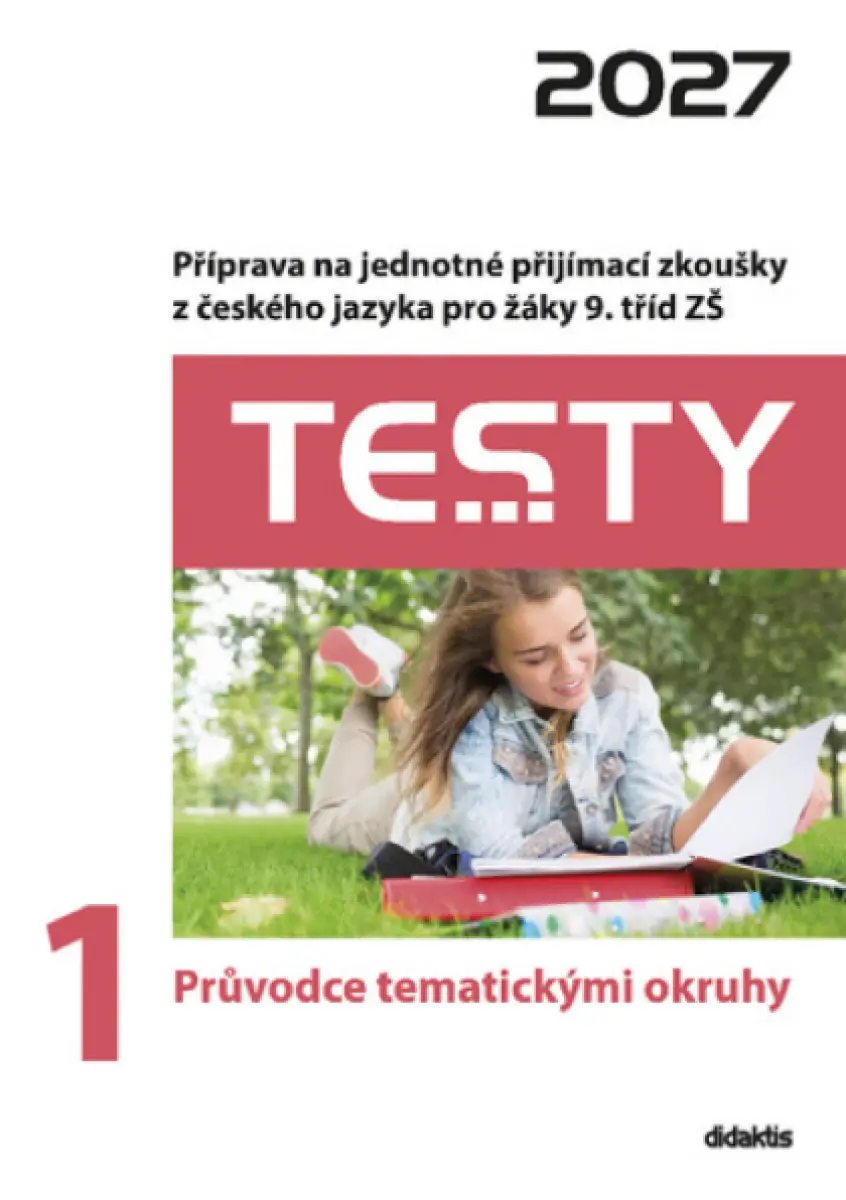 Testy 2027 z českého jazyka pro žáky 9. tříd ZŠ - 1 Průvodce tematickými okruhy - Julie Nováková, Eva Blažková, Petra Adámková, Eva Beková, Michala Va