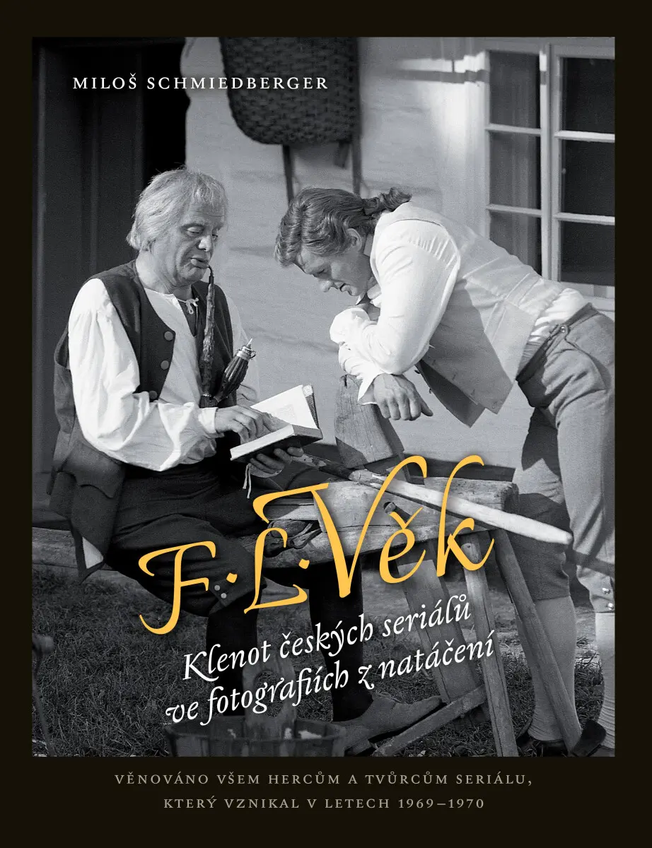 F. L. Věk: Klenot českých seriálů ve fotografiích z natáčení - Miloš Schmiedberger