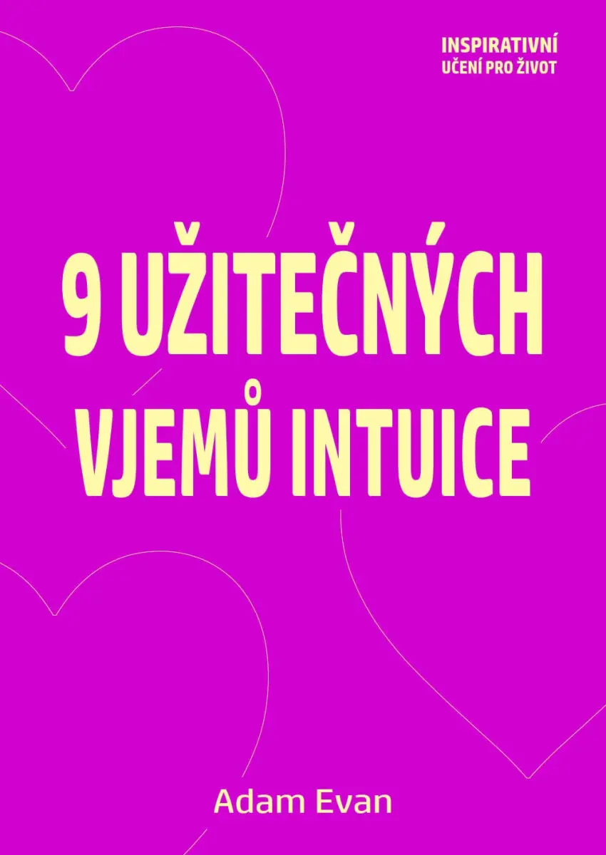 9 užitečných vjemů intuice - Adam Evan