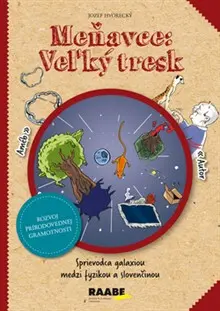 Meňavce: Veľký tresk (Sprievodca galaxiou medzi fyzikou a slovenčinou) - Jozef Hvorecký