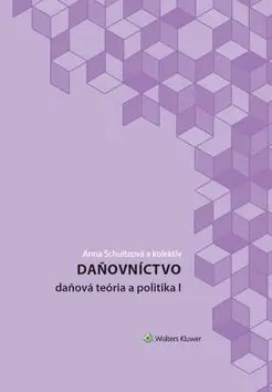Daňovníctvo (Daňová teória a politika I) - Anna Schultzová a kolektív,Daňovníctvo (Daňová teória a politika I) - Anna Schultzová a kolektív - kniha z