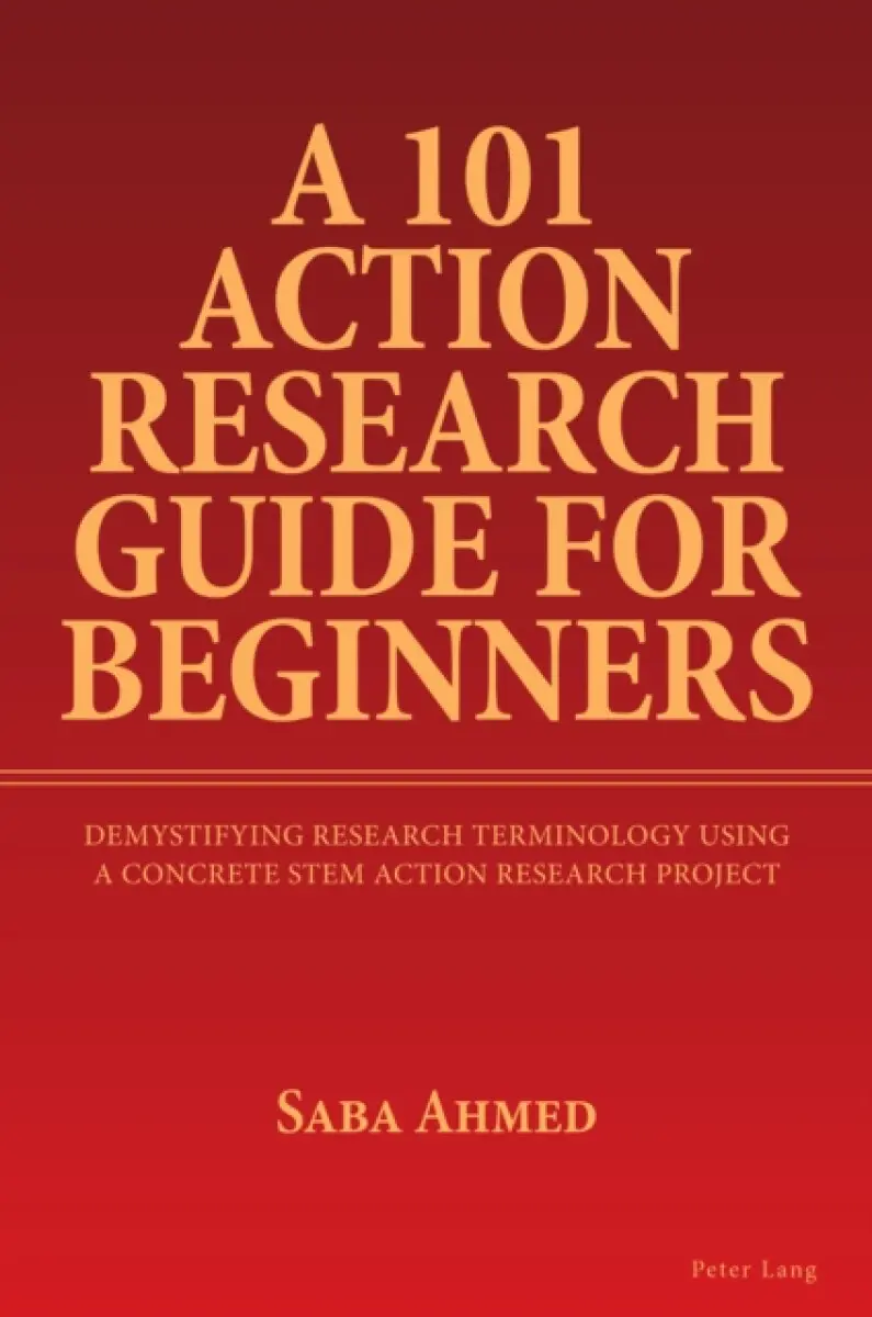 A 101 Action Research Guide for Beginners - Saba Ahmed