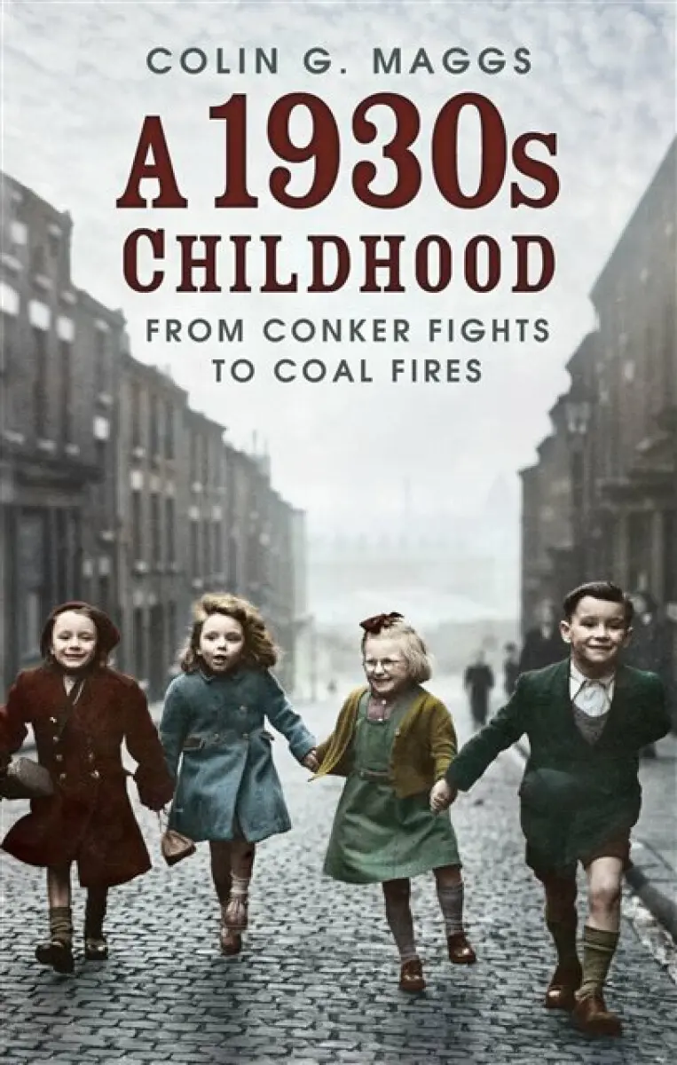 A 1930s Childhood - Colin G. Maggs