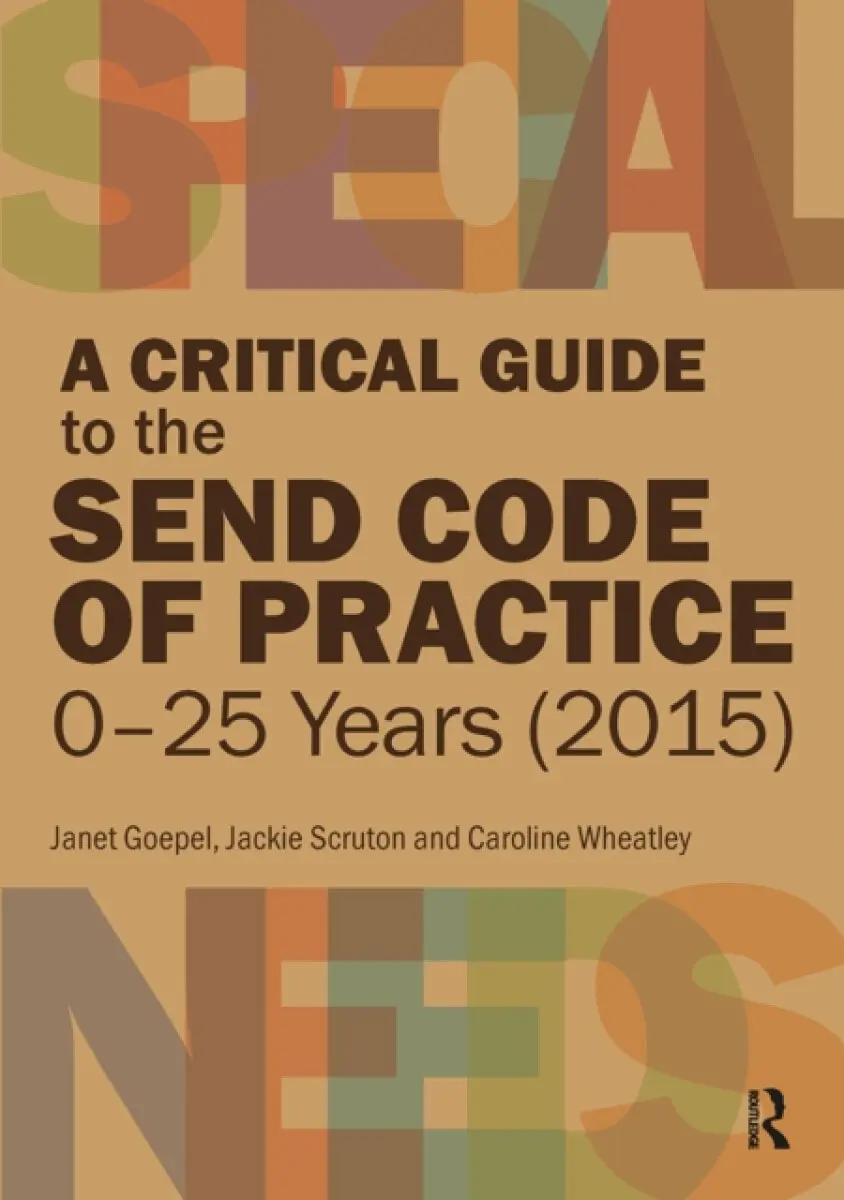 A Critical Guide to the Send Code of Practice 2015 - Caroline Wheatley, Janet Goepel, Jackie Scruton
