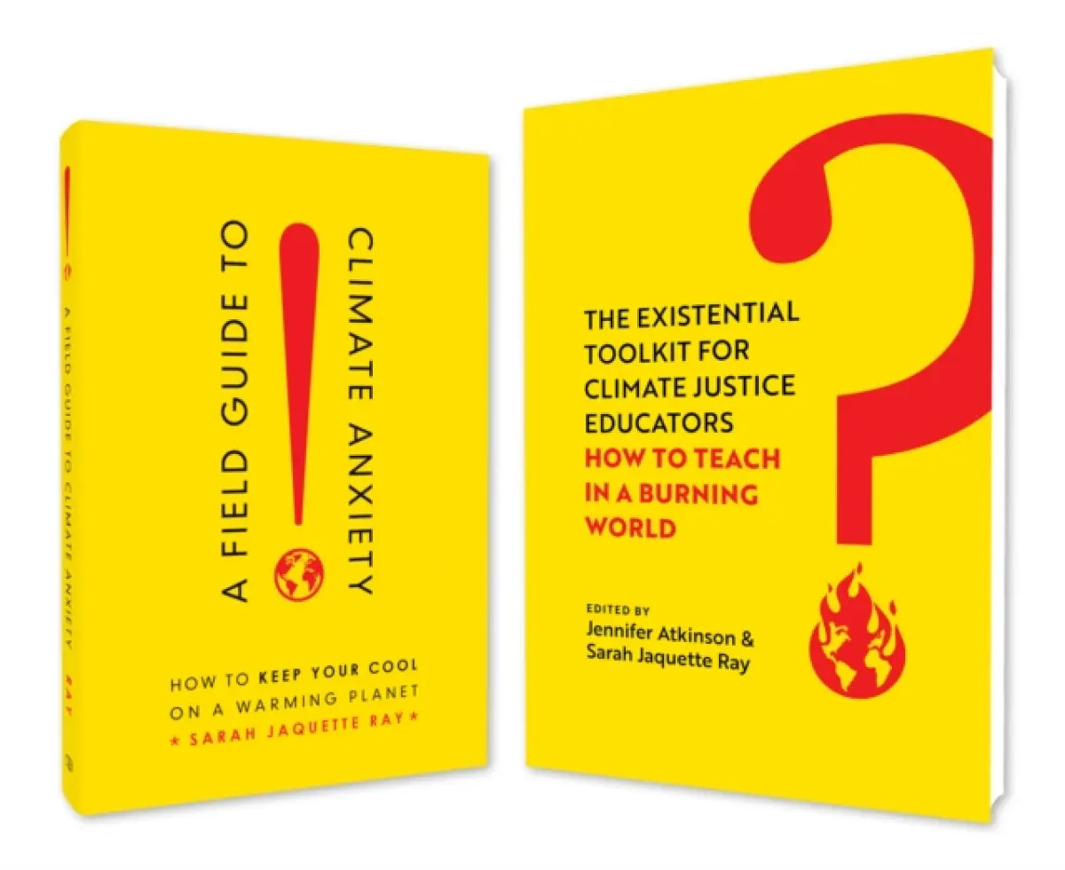 A Field Guide to Climate Anxiety and the Existential Toolkit - Sarah Jaquette Ray, Jennifer Atkinson