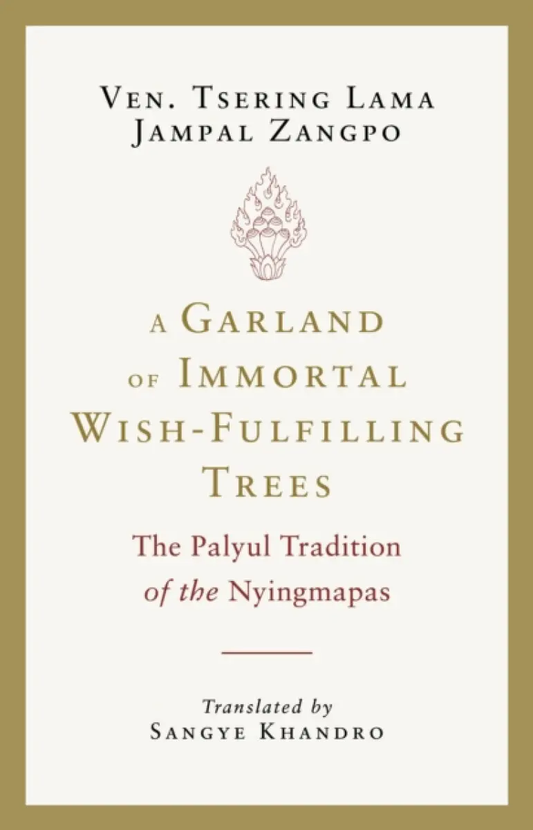 A Garland of Immortal Wish-fulfilling Trees - Sangye Khandro, Tsering Lama Jampal Zangpo