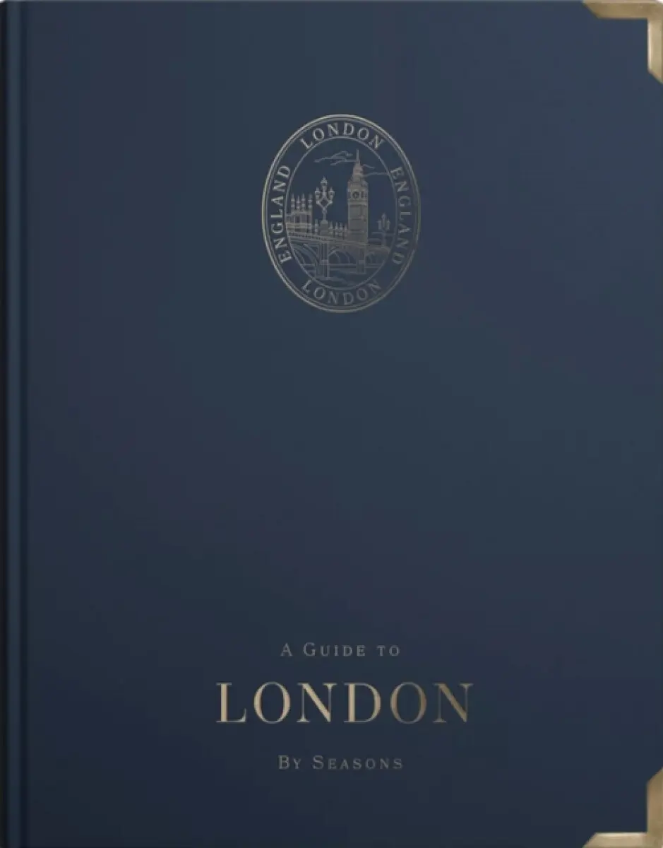 A Guide to London: by Seasons - Angus Forrester