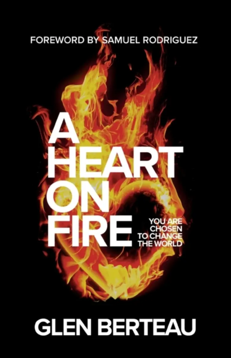 A Heart on Fire - Glen Berteau, Samuel Rodriguez