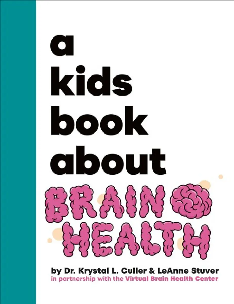 A Kids Book About Brain Health - Krystal Dr Culler, LeAnne Stuver