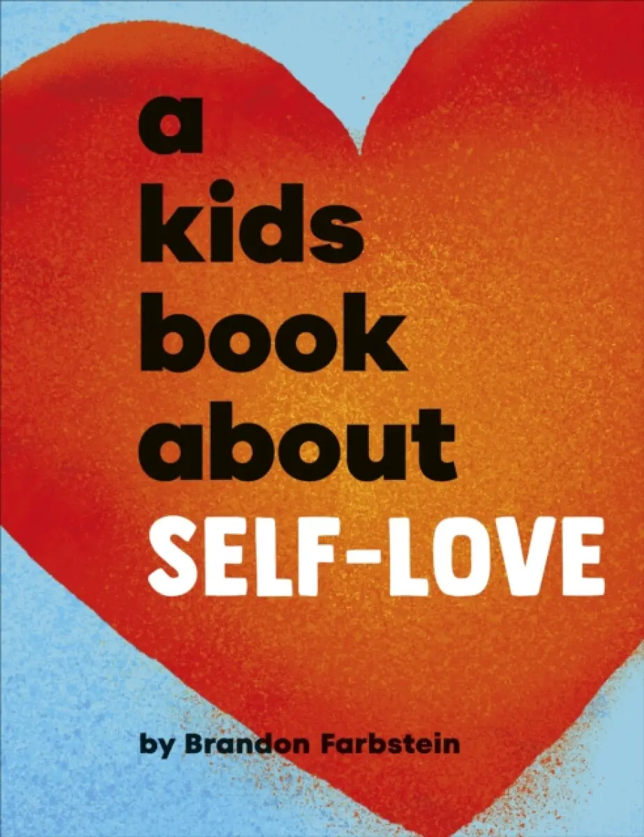 A Kids Book About Self-Love - Brandon Farbstein