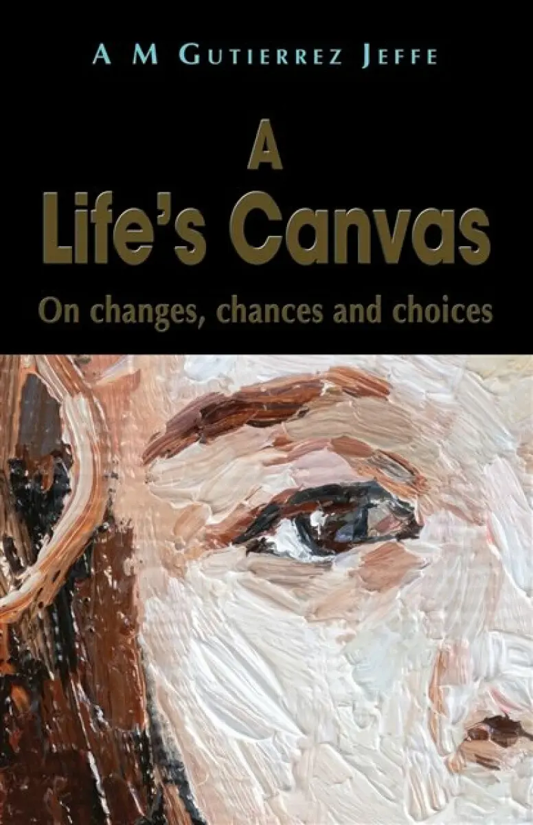 A Life's Canvas - A M Gutierrez Jeffe