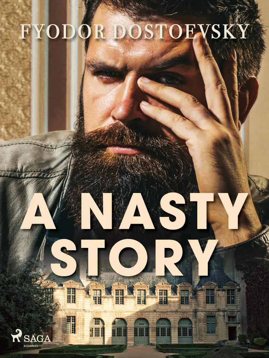 A Nasty Story - Fjodor Michajlovič Dostojevskij