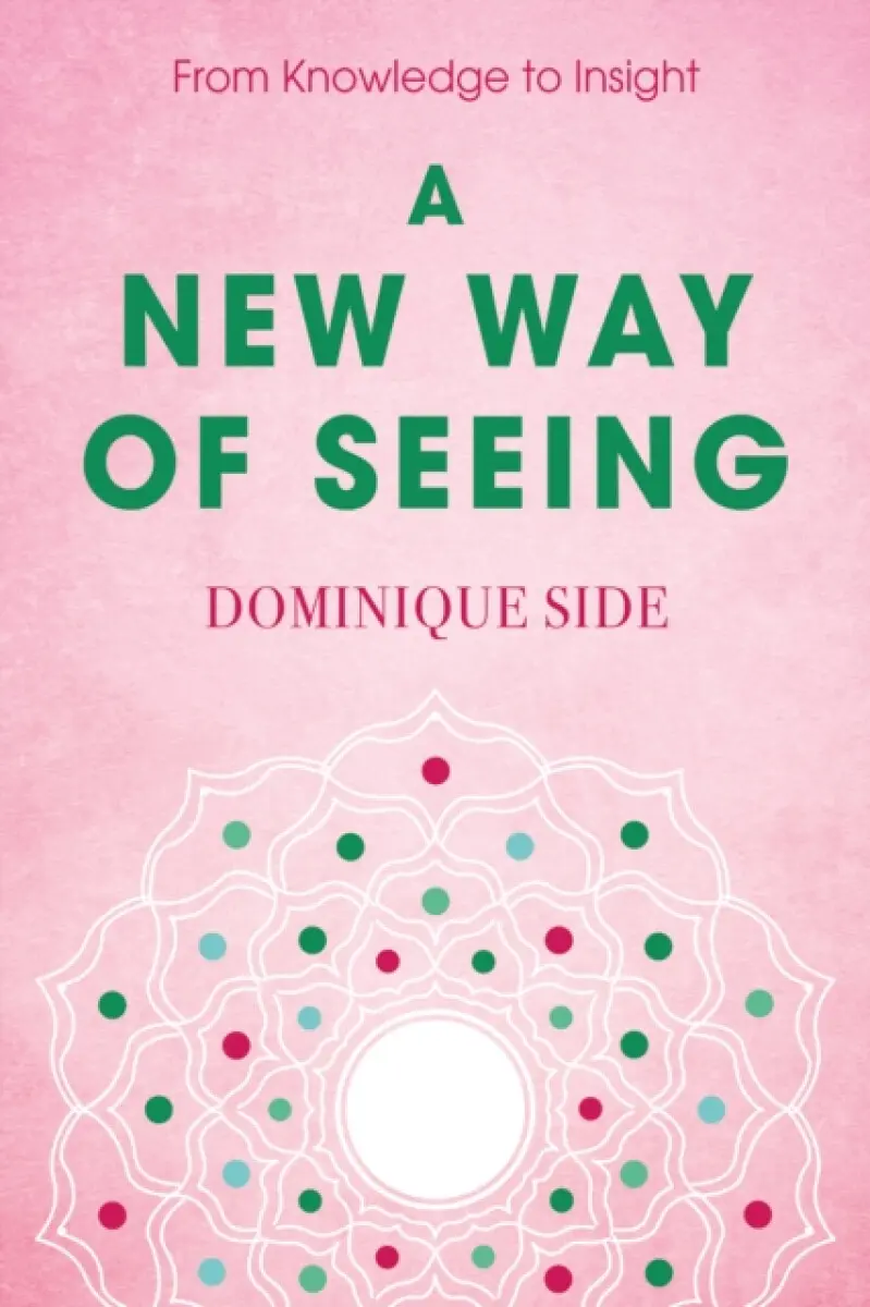 A New Way of Seeing - Dominique Side