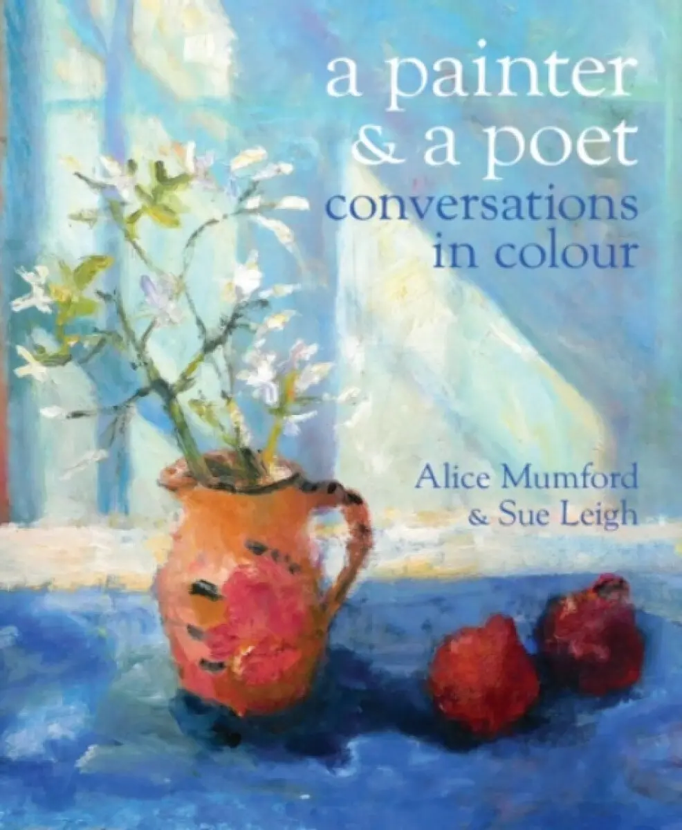 A Painter and a Poet - Alice Mumford, Sue Leigh