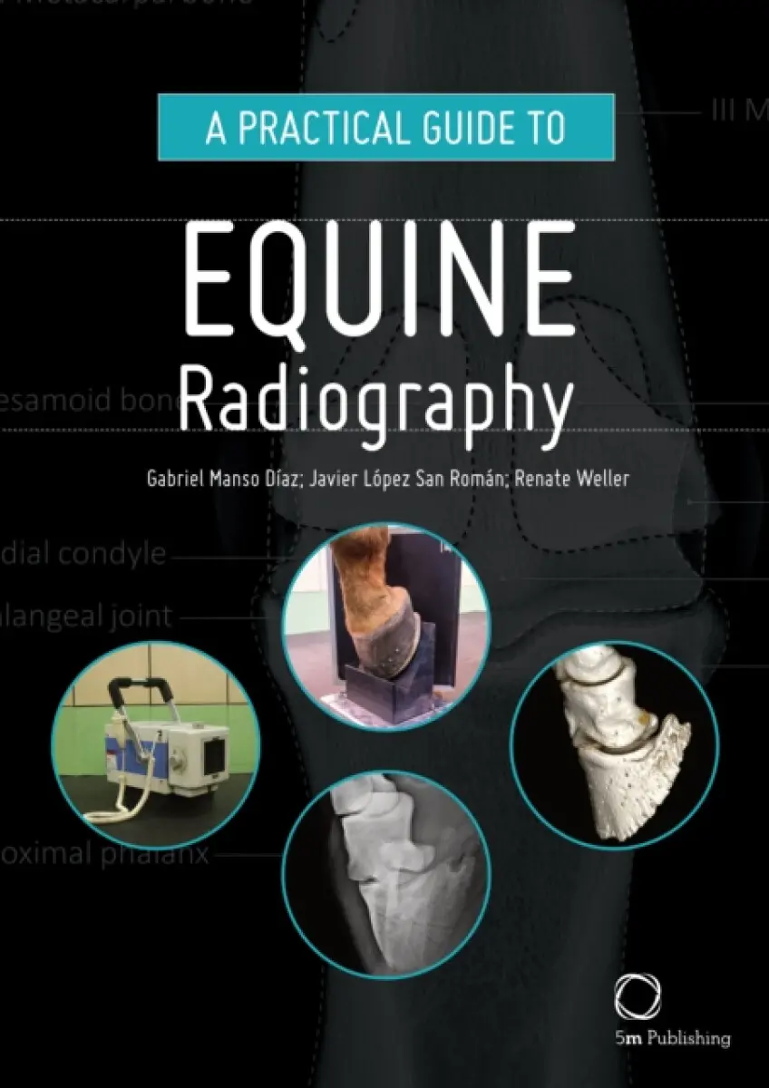 A Practical Guide to Equine Radiography - Renate Weller, Gabriel Manso DÃaz, Javier López San Román
