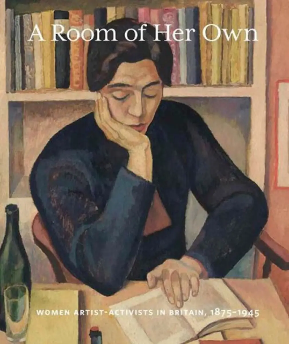 A Room of Her Own – Women Artist–Activists in Britain, 1880–1945 - Alexis Goodin, Pamela Gerrish Nunn, Nora Høegh, Julia Molin, Eliza Goodpastu