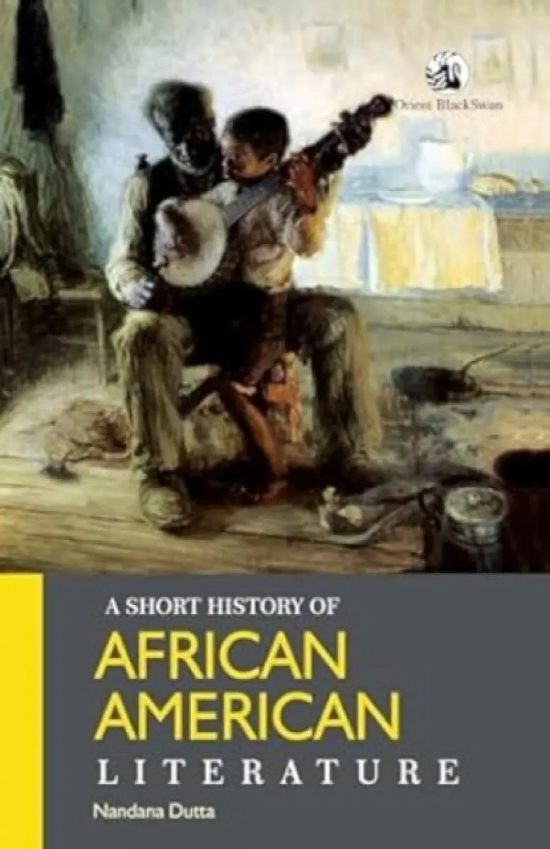 A Short History of African American Literature - Nandana Dutta