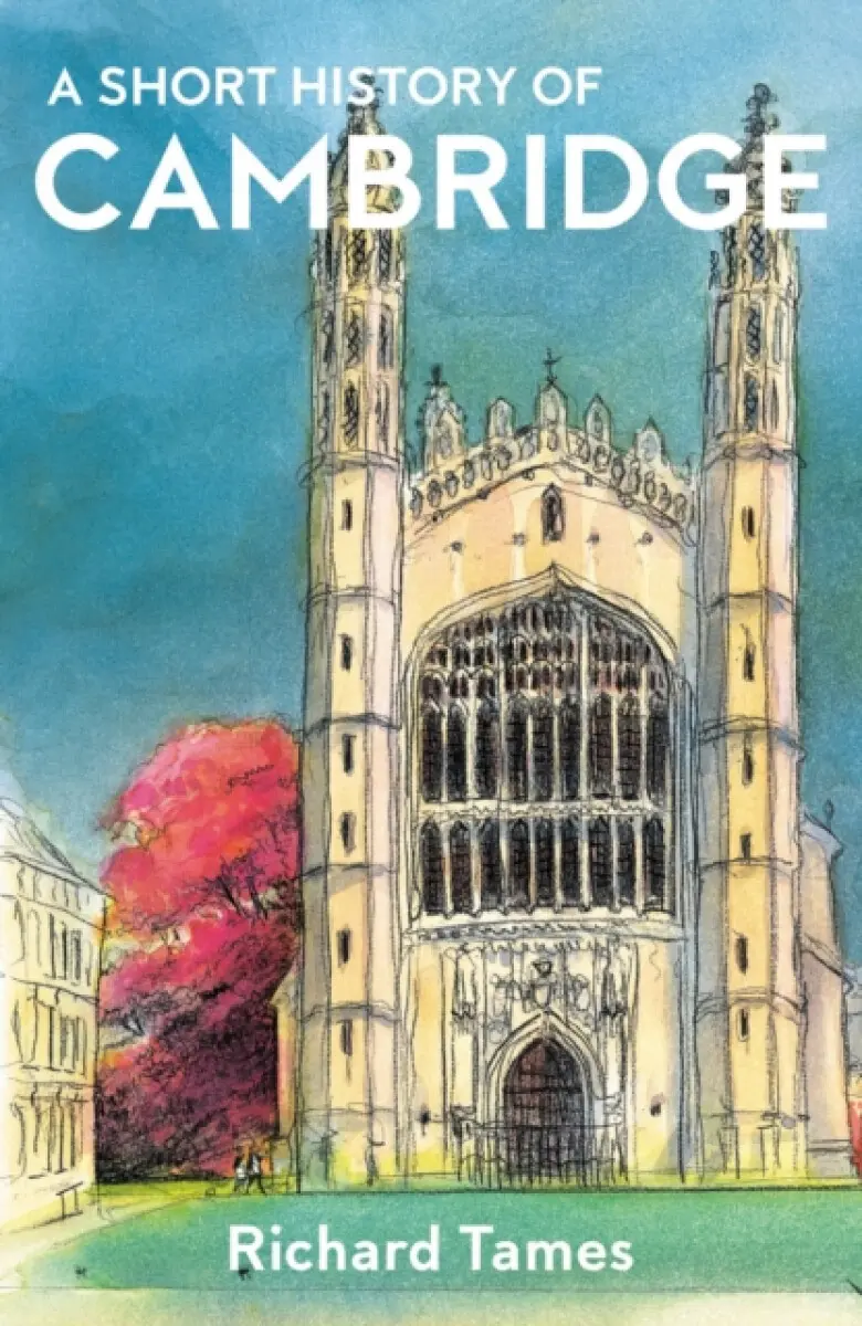 A Short History of Cambridge - Richard Tames