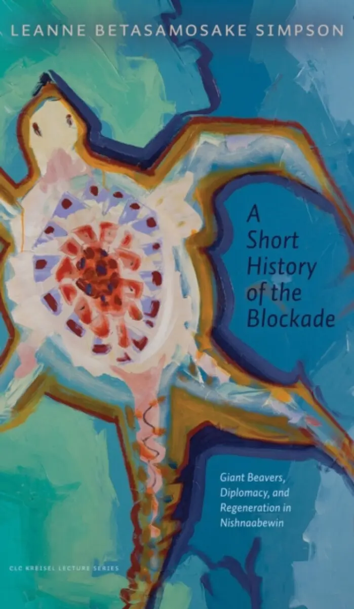 A Short History of the Blockade - Leanne Betasamosake Simpson