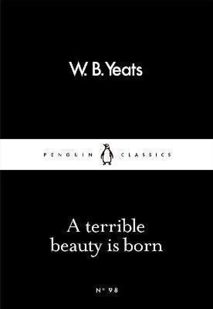 A Terrible Beauty Is Born - William Butler Yeats
