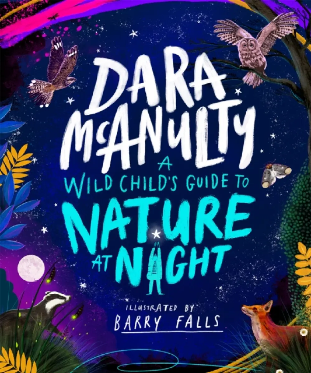 A Wild Child's Guide to Nature at Night - McAnulty Dara