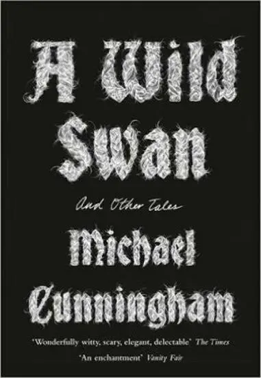 A Wild Swan : And Other Tales - Michael Cunningham - kniha z kategorie Beletria