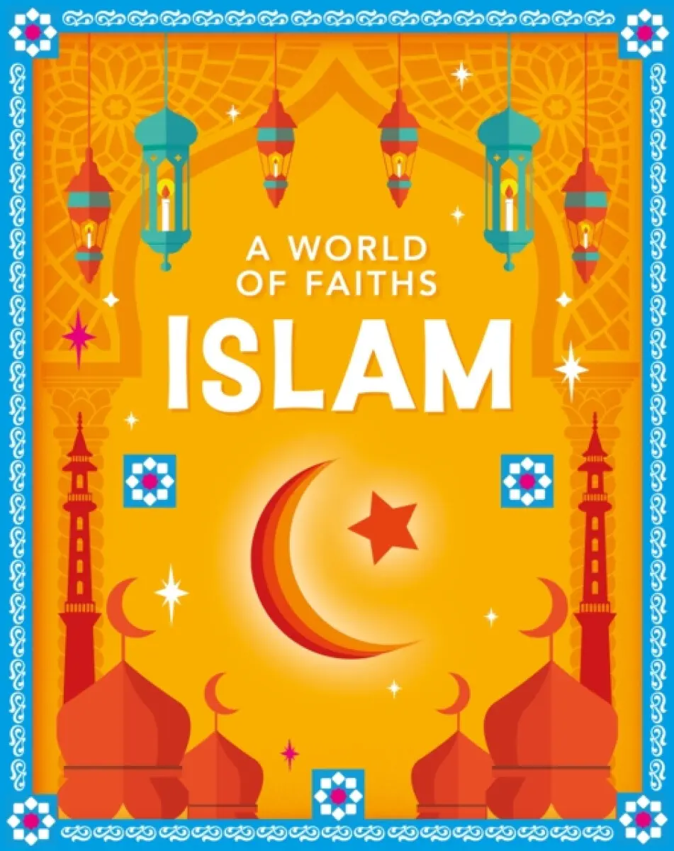 A World of Faiths: Islam - Gianna Quaglia