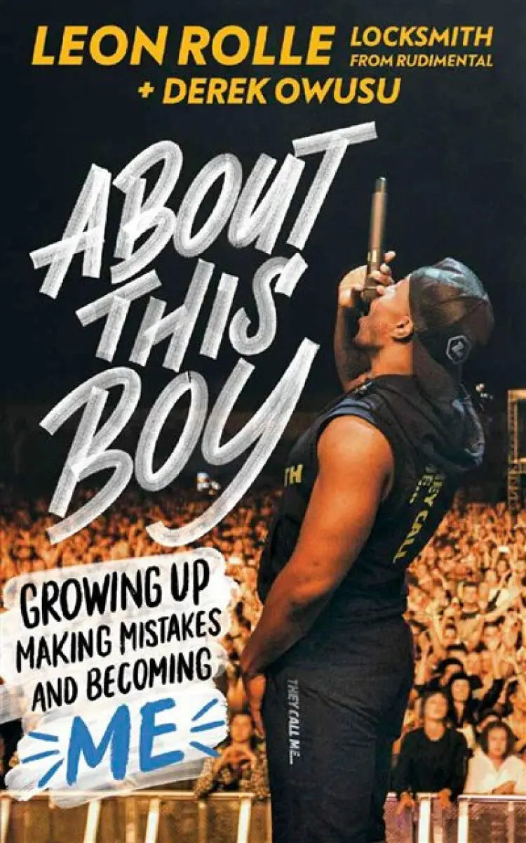 About This Boy: Growing up, making mistakes and becoming me - Derek Owusu, Leon Rolle