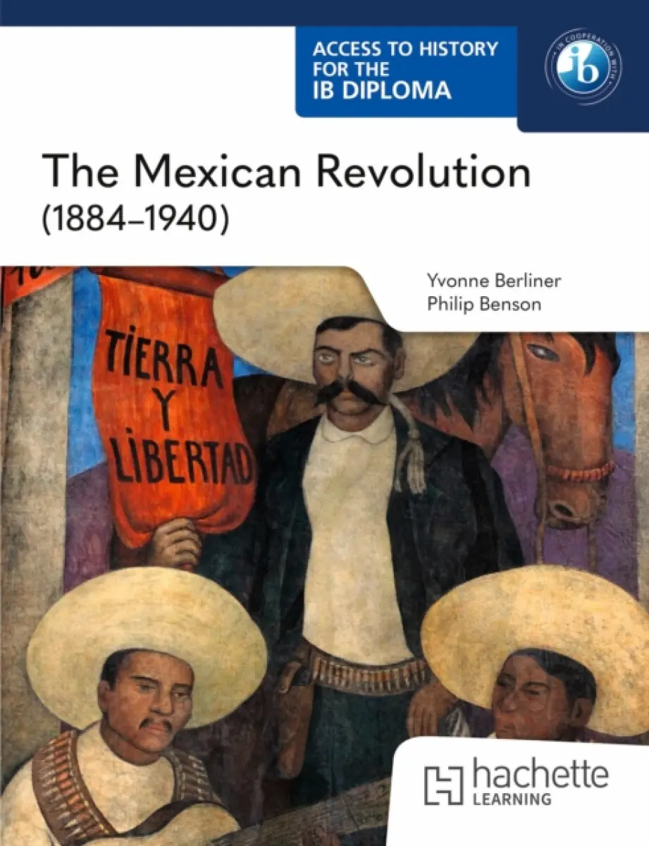 Access to History for the IB Diploma: The Mexican Revolution (1884-1940) - Philip Benson, Yvonne Berliner