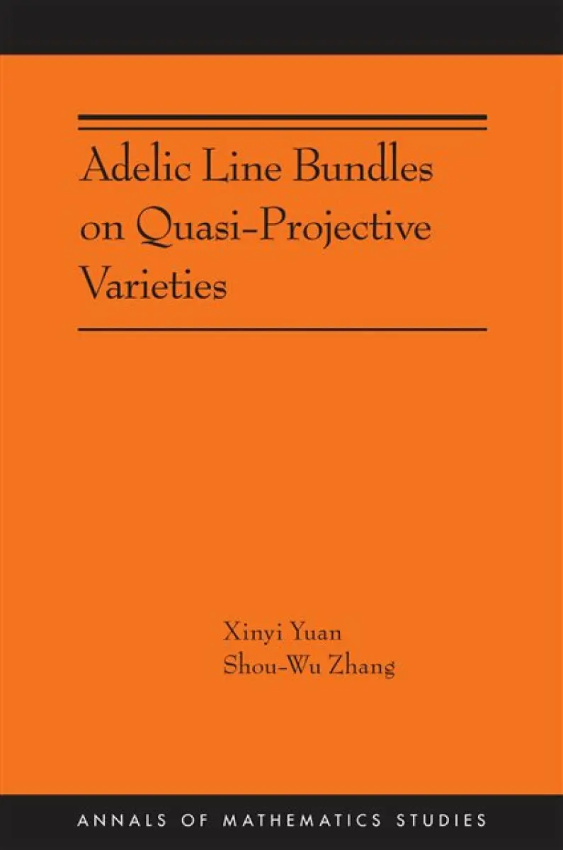 Adelic Line Bundles on Quasi–Projective Varieties - Xinyi Yuan, Shou–wu Zhang