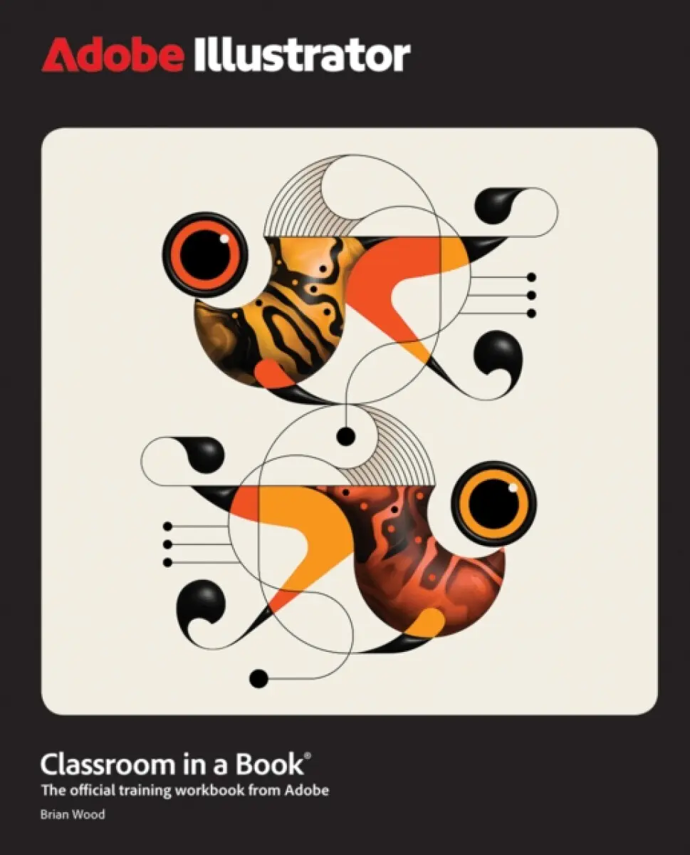 Adobe Illustrator Classroom in a Book 2025 Release - Brian Wood