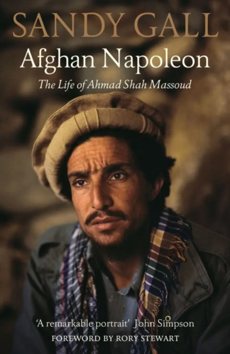 Afghan Napoleon – The Life of Ahmad Shah Massoud - Sandy Gall
