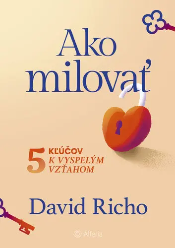 Ako milovať (5 kľúčov k vyspelým vzťahom) - David Richo