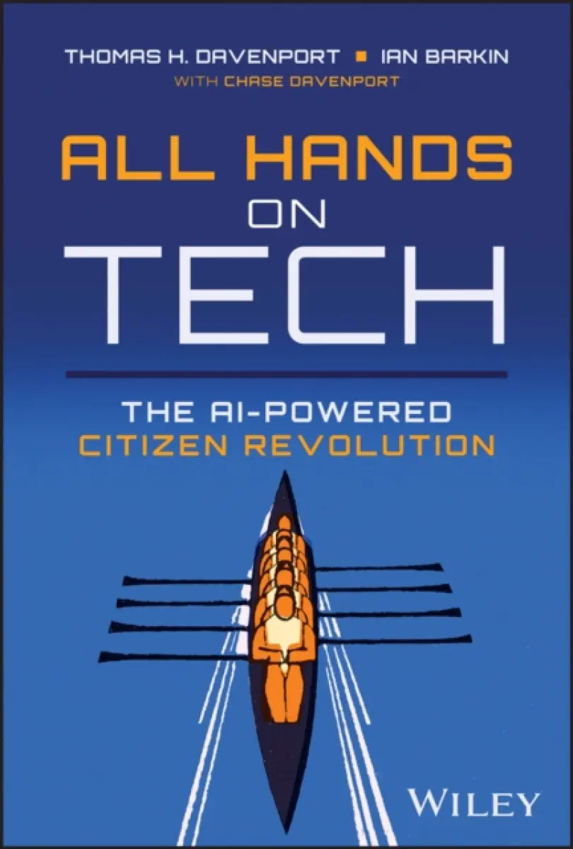All Hands on Tech – The AI–Powered Citizen Revolution - Thomas H. Davenport, Ian Barkin