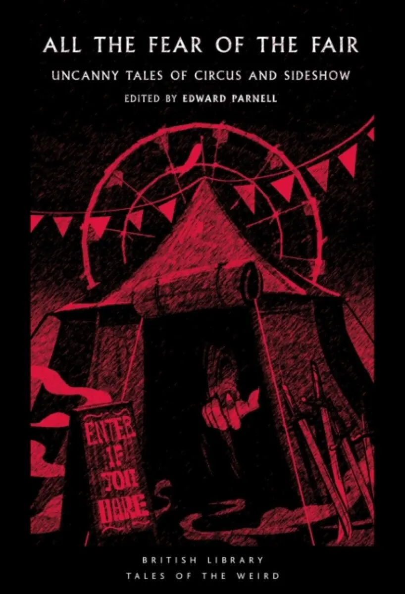 All the Fear of the Fair - Ray Bradbury, Edgar Allan Poe, Robert Aickman, Gerald Kersh, L.P. Hartley, W. L. George, Tod Robbins, Margery Lawrence, Ele