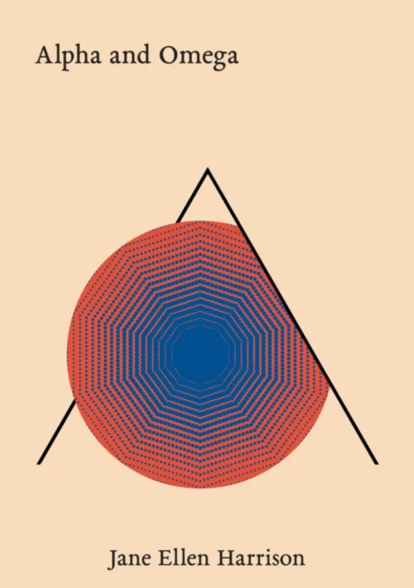 Alpha and Omega - Jane Ellen Harrison