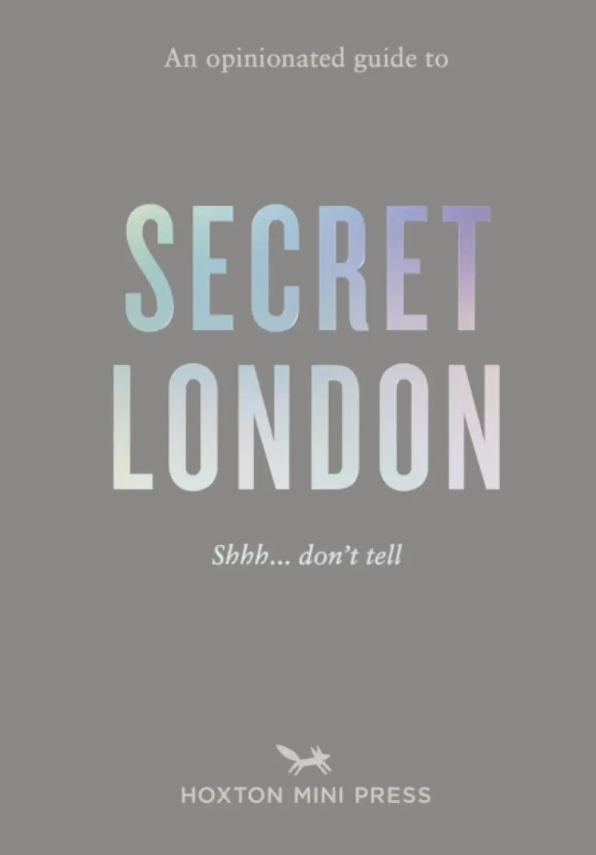 An Opinionated Guide to Secret London - Emmy Watts